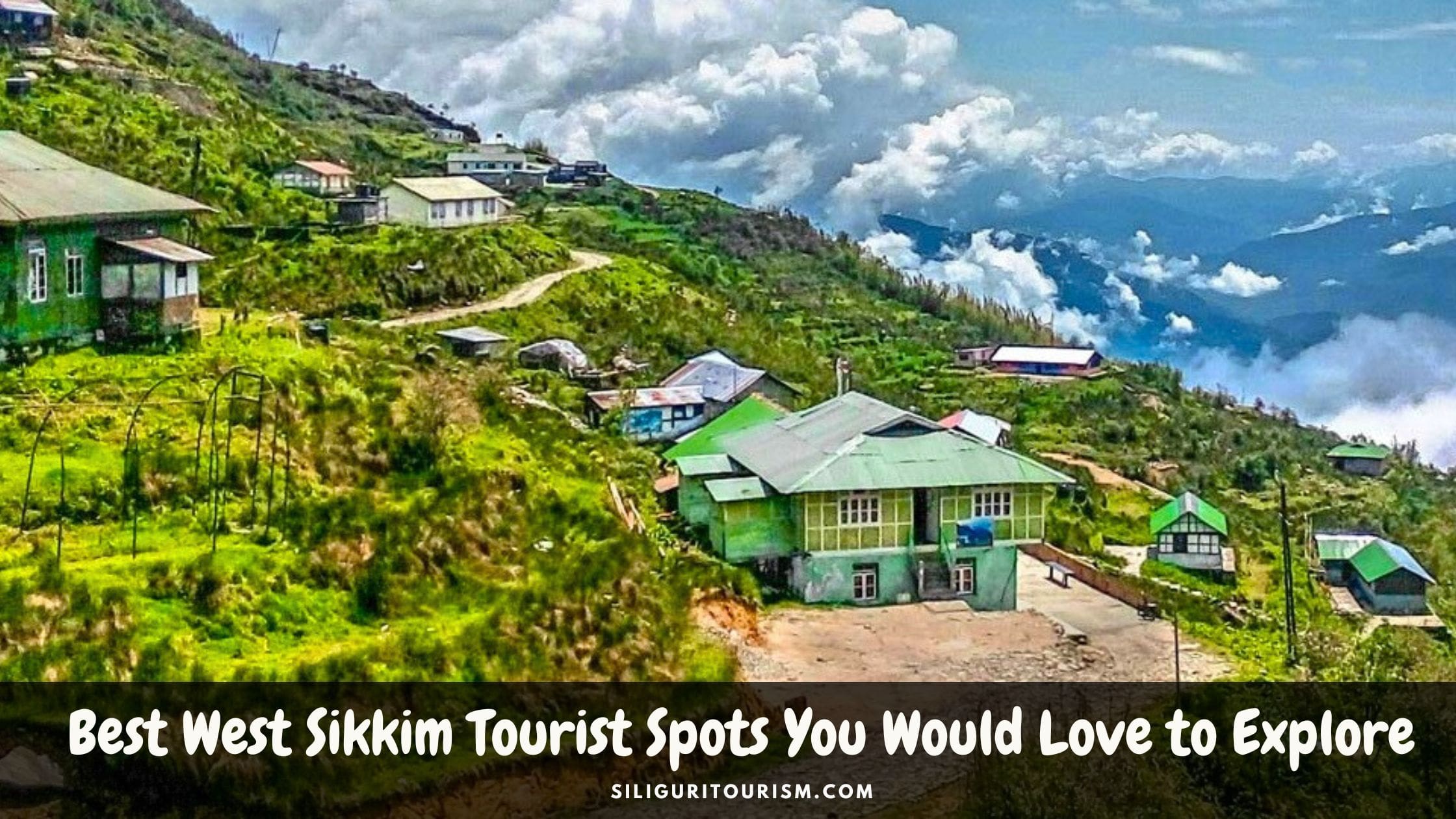 West Sikkim Tourist Spots You Would Love to Explore